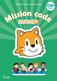 Mission code avec Scratch CM1, Programmation informatique, Cahier de l'élève