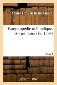 ENCYCLOPEDIE METHODIQUE. ART MILITAIRE. TOME 4