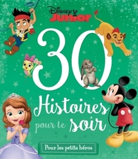 DISNEY JUNIOR - 30 Histoires pour le soir - Pour les Petits Héros