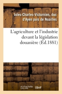 L'agriculture et l'industrie devant la législation douanière