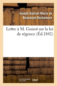 LETTRE A M. GUIZOT SUR LA LOI DE REGENCE