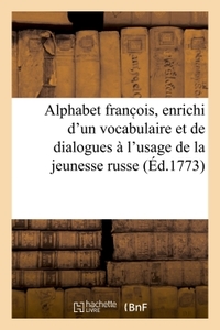 Alphabet franc ois, enrichi d'un vocabulaire et de dialogues à l'usage de la jeunesse russe