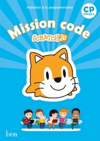 Mission code avec Scratch CP, Programmation informatique, Cahier de l'élève