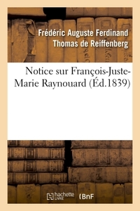 NOTICE SUR FRANCOIS-JUSTE-MARIE RAYNOUARD
