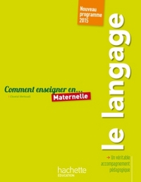 COMMENT ENSEIGNER LE LANGAGE EN MATERNELLE