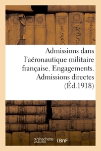 ADMISSIONS DANS L'AERONAUTIQUE MILITAIRE FRANCAISE. ENGAGEMENTS. ADMISSIONS DIRECTES