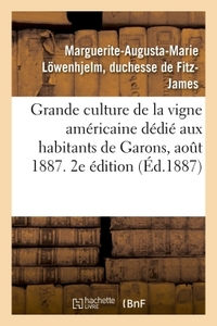 Grande culture de la vigne américaine, abrégé dédié aux habitants de Garons. Aout 1887. 2e édition