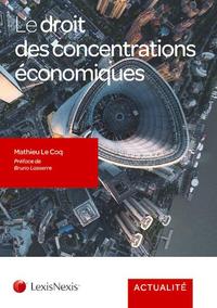 Le droit des concentrations économiques