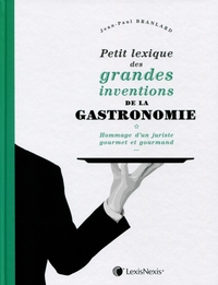 PETIT LEXIQUE DES GRANDES INVENTIONS DE LA GASTRONOMIE