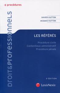 LES REFERES. PROCEDURE CIVILE. CONTENTIEUX ADMINISTRATIF. PROCEDURE PENALE.