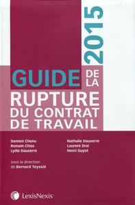 GUIDE DE LA RUPTURE DU CONTRAT DE TRAVAIL 2015