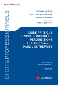 Guide pratique des visites inopinées, perquisitions et garde à vue dans l'entreprise