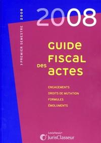 GUIDE FISCAL DES ACTES PREMIER SEMESTRE 2008