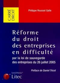 LA REFORME DU DROIT DES ENTREPRISES EN DIFFICULTES PAR LOI SAUVEGARDE 26/07/05