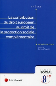 LA CONTRIBUTION DU DROIT EUROPEEN AU DROIT DE LA PROTECTION SOCIALE COMPLEMENTAIRE