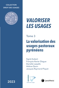 VALORISER LES USAGES TOME 3 - LA VALORISATION DES USAGES PASTORAUX PYRENEENS
