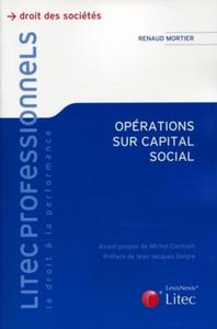 OPERATIONS SUR CAPITAL SOCIAL.ASPECTS JURIDIQUES ET FISCAUX TOUTES SOCIETES