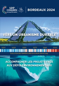 VERS UN URBANISME DURABLE - ACCOMPAGNER LES PROJETS FACE AUX DEFIS ENVIRONNEMENTAUX (120E CONGRES DE