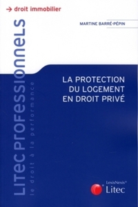 LA PROTECTION DU LOGEMENT EN DROIT PRIVE