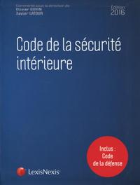 CODE DE LA SECURITE INTERIEURE 2016  INCLUS CODE DE LA DEFENSE