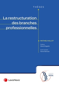 LA RESTRUCTURATION DES BRANCHES PROFESSIONNELLES