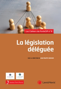 LA LEGISLATION DELEGUEE - CAHIERS DU FORINCIP N 9
