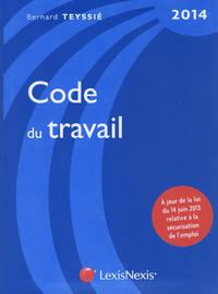 CODE DU TRAVAIL 2014. A JOUR DE LA LOI DU 14 JUIN 2013 RELATIVE A LA SECURITSATI