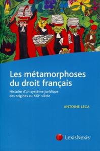 LES METAMORPHOSES DU DROIT FRANCAIS. HISTOIRE D'UN SYSTEME JURIDIQUE DES ORIGINE