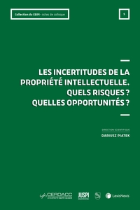 LES INCERTITUDES DE LA PROPRIETE INTELLECTUELLE - ACTES DU COLLOQUE DU 2 FEVRIER 2023