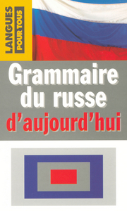 GRAMMAIRE DU RUSSE D'AUJOURD'HUI
