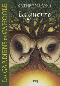 Les Gardiens de Ga'Hoole - tome 15 La guerre