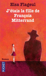 J'ETAIS LA FILLE DE FRANCOIS MITTERRAND