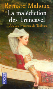 La malédiction des Trencavel - tome 1 AdélaïS, comtesse de Toulouse