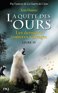 La quête des ours - tome 4 Les dernières contrées sauvages