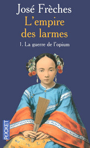 L'EMPIRE DES LARMES - TOME 1 LA GUERRE DE L'OPIUM - VOL01