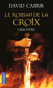 Le roman de la croix - tome 3 Crucifère