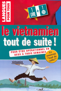 Le vietnamien tout de suite ! (Coffret : Livre + 1 CD)