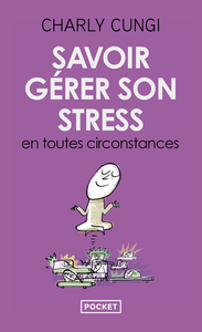 Savoir gérer son stress en toutes circonstances