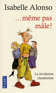 Même pas mâle !