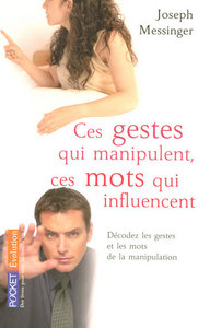Ces gestes qui manipulent, ces mots qui influencent