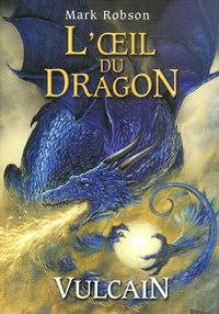 L'OEIL DU DRAGON - TOME 1 VULCAIN - VOL01