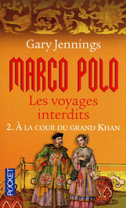 Marco Polo - Les voyages interdits - tome 2 A la cour du grand Khan