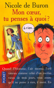 Mon coeur, tu penses à quoi ?... A rien...