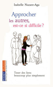 APPROCHER LES AUTRES, EST-CE SI DIFFICILE ?