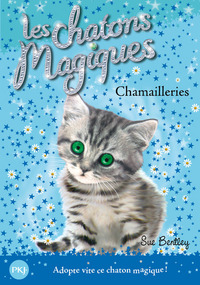 LES CHATONS MAGIQUES - NUMERO 04 CHAMAILLERIES - VOL04