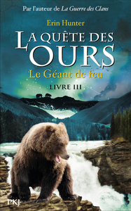 La quête des ours - tome 3 Le géant de feu