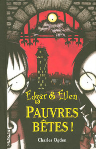 Edgar & Ellen - tome 1 Pauvres bêtes !