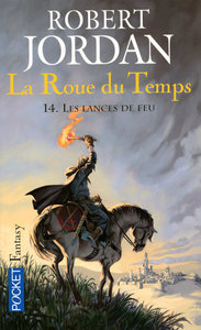 La Roue du Temps - tome 14 Les lances de feu