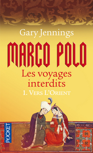 Marco Polo - Les voyages interdits - tome 1 Vers l'Orient