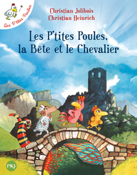 LES P'TITES POULES, LA BETE ET LE CHEVALIER - TOME 6 - VOL06